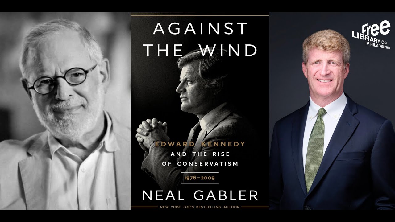 Neal Gabler | Against The Wind: Edward Kennedy and the Rise of Conservatism, 1976-2009