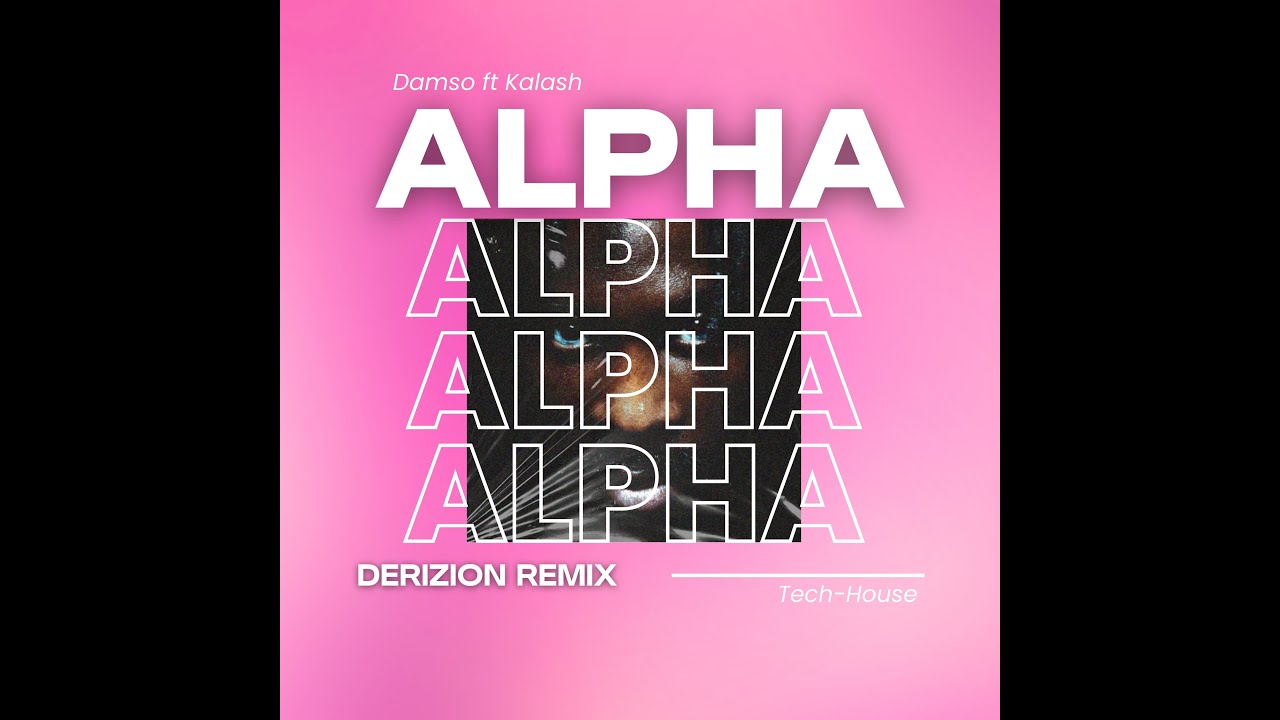 [French Club] Damso, Kalash - Alpha (Derizion Tech House Remix)