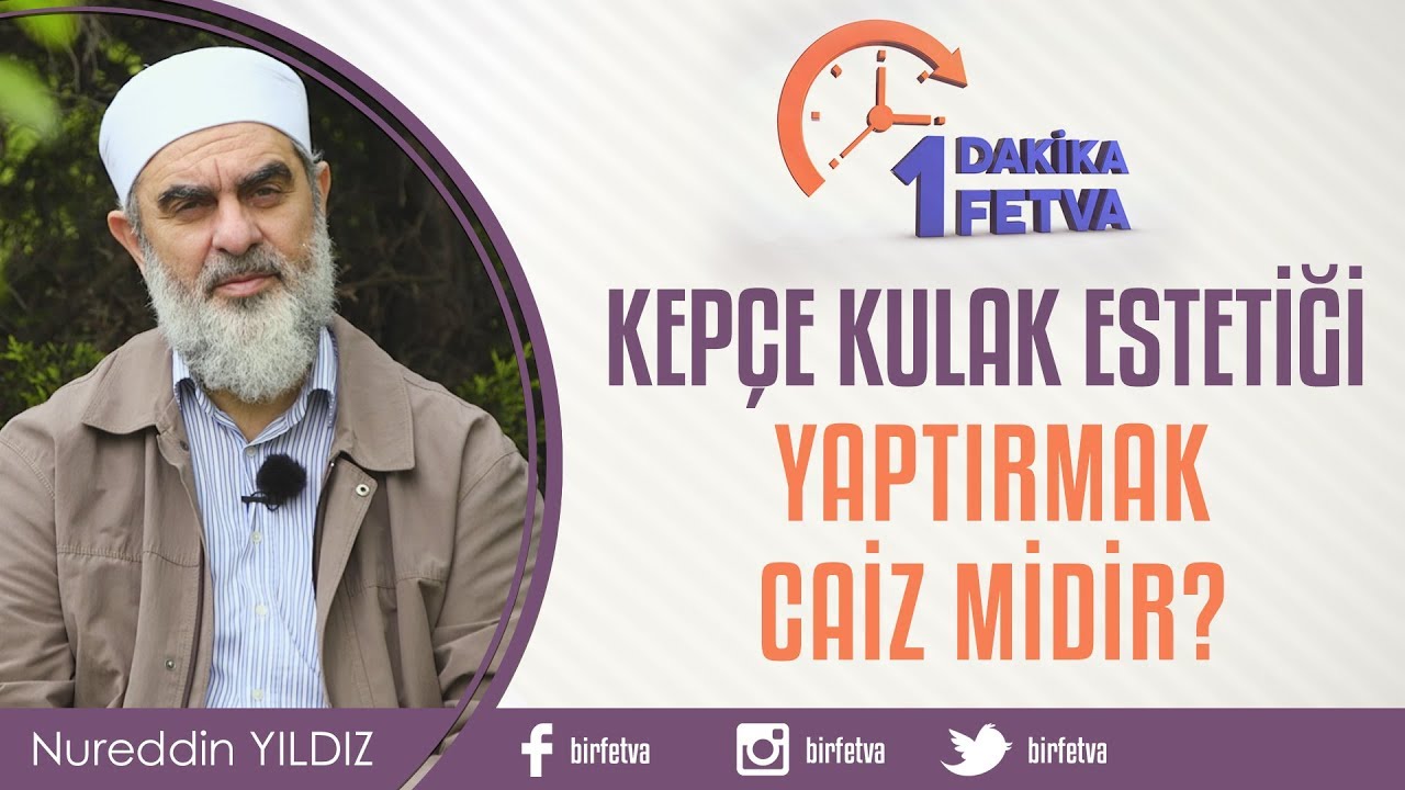 Kepçe kulak estetiği yaptırmak caiz midir? / Birfetva
