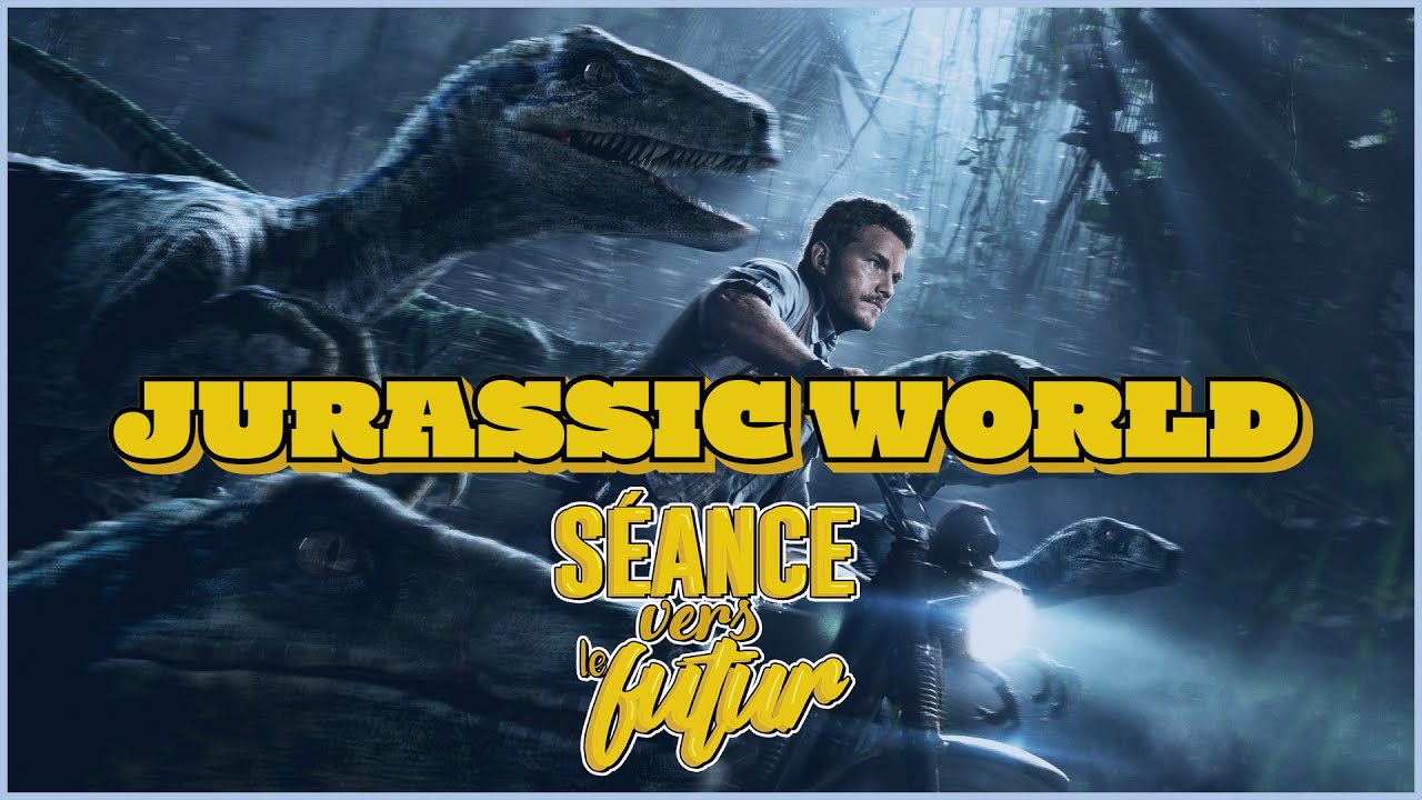 Séance Vers le Futur : JURASSIC WORLD - Des gros bras et des RAPTORS
