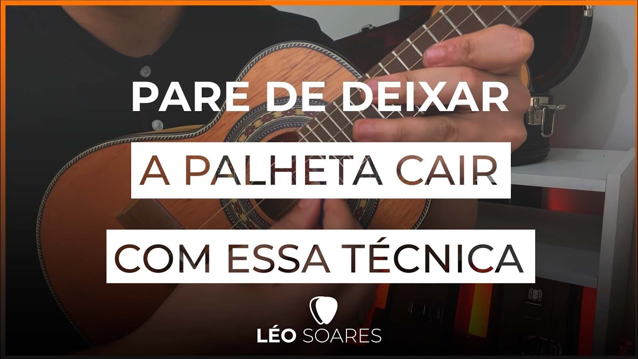 COMO FAZER A PALHETA PARAR DE CAIR NO CAVAQUINHO - AULA DE CAVACO COM L&Eacute;O SOARES