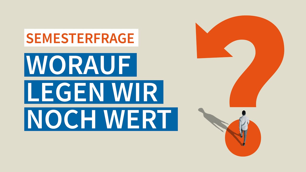 Diskussion zur Semesterfrage: WORAUF LEGEN WIR NOCH WERT?