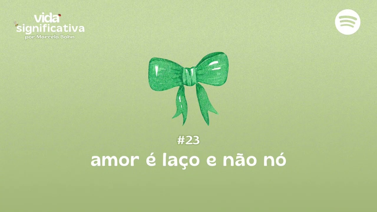 #023 - Amor é laço e não nó
