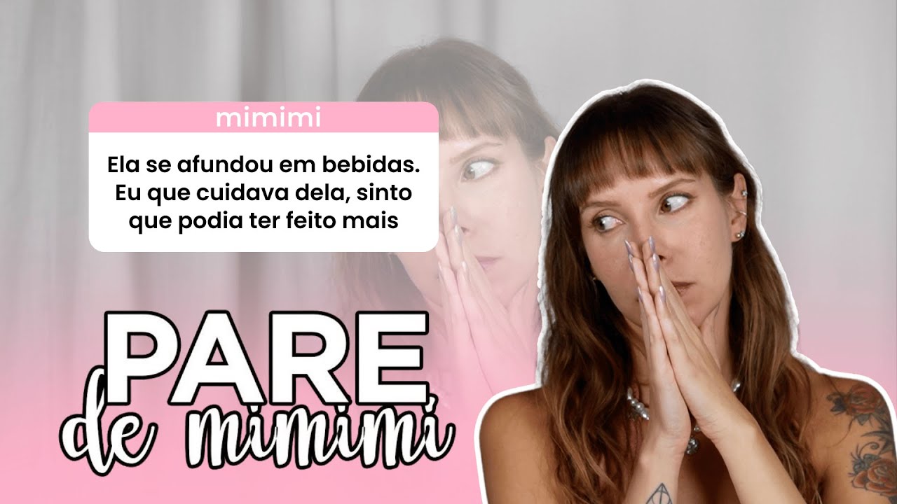 Sou culpada pela morte da minha mãe | Pare de mimimi