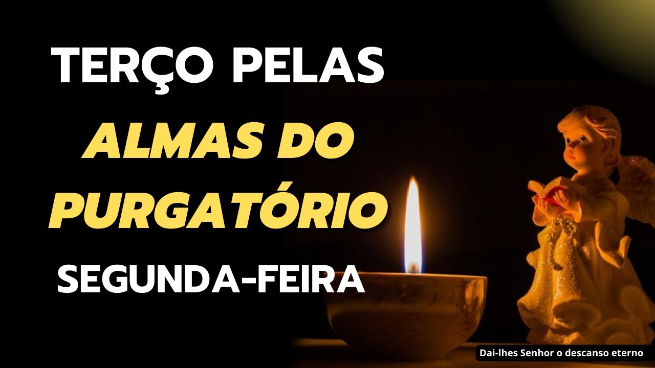 Terço pelas Almas do Purgatório - 02 de fevereiro