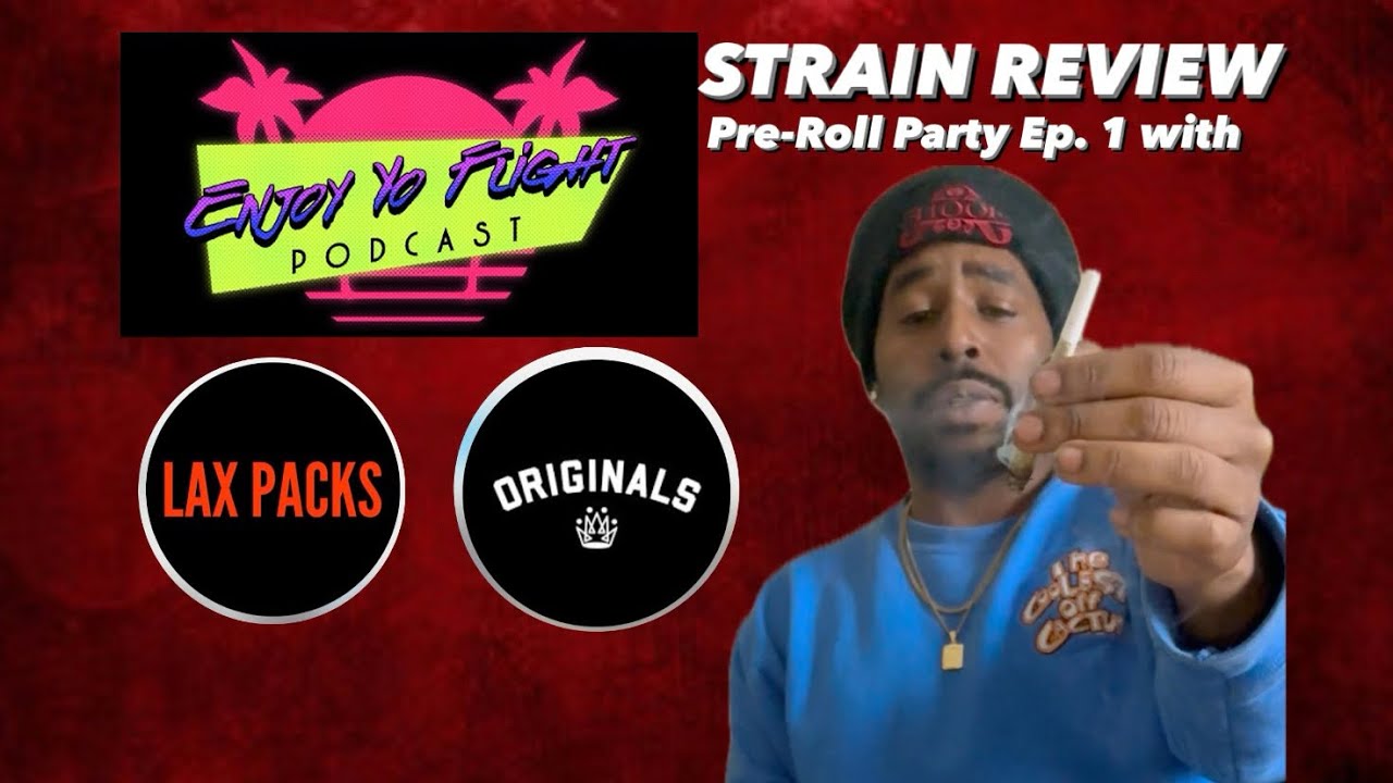 Pre-Roll Party strain review @EnjoyYoFlightTv with Lax Packs and Originals Family Farm Ep. 1