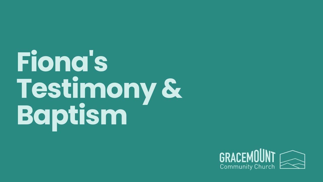 Fiona's Testimony and Baptism