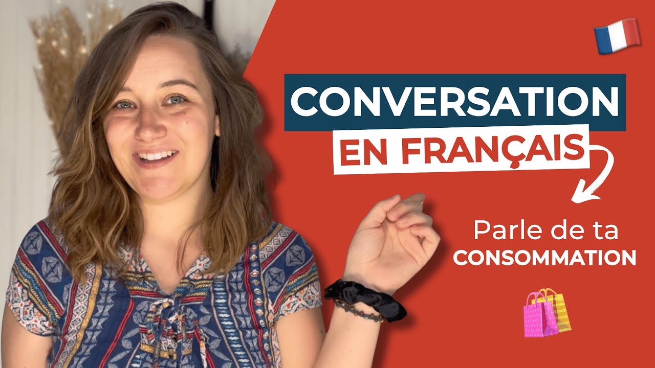 PARLER de CONSOMMATION en FRAN&Ccedil;AIS | French conversation
