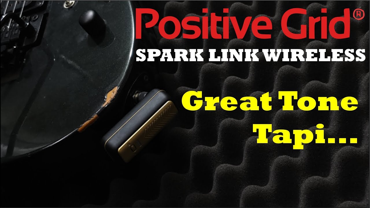 Positive Grid Spark Link Wireless. Tone nya OK! Tapi....