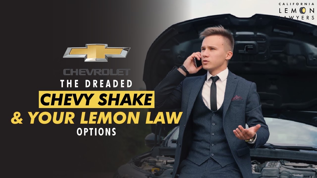 The Chevy Shake Uncovered: Examining the Issue, Models at Risk, & How Lemon Law Can Help You