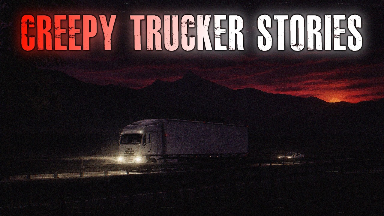 15 TRUE Disturbing TRUCKER Horror Stories
