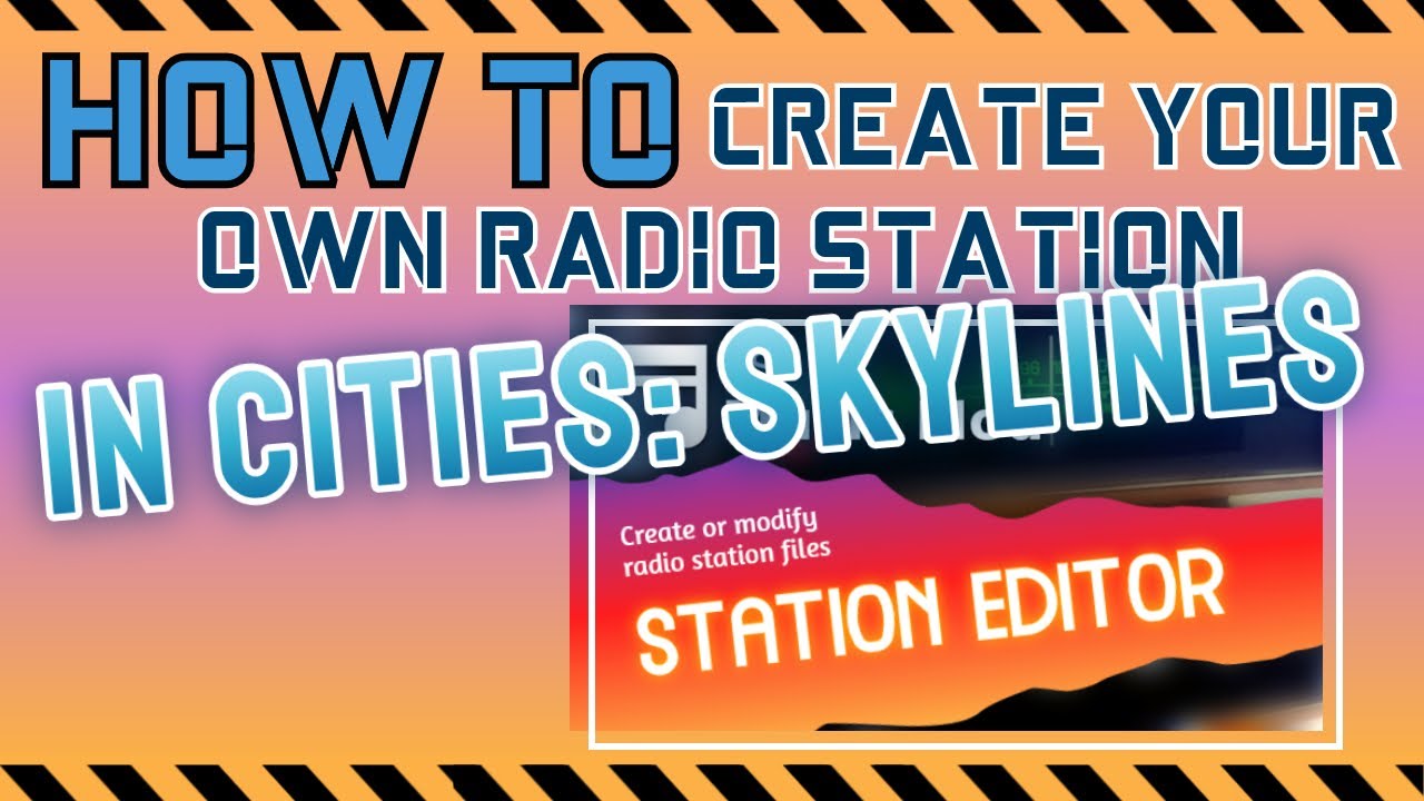 HOW TO create your own radio station 📻 in Cities Skylines with the CSL Music Mod Station Editor 🎧
