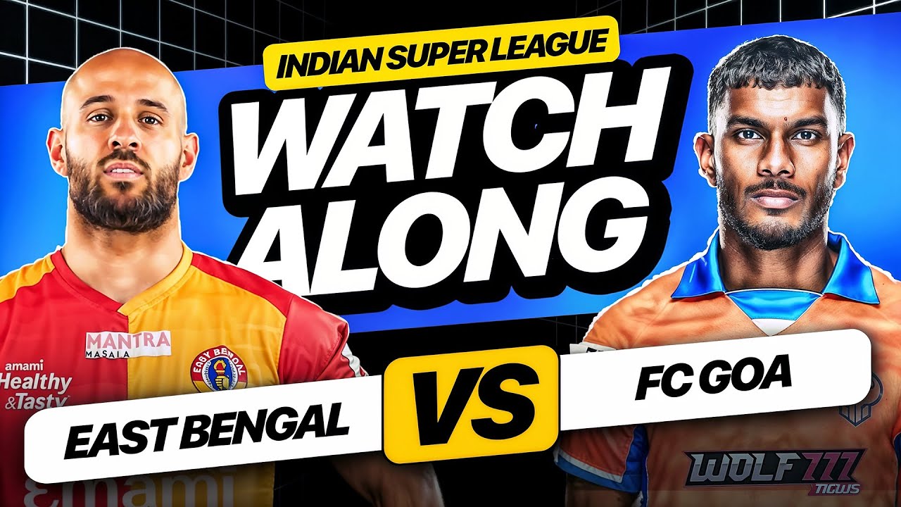 East Bengal VS FC Goa🔴ISL 2026 Live Watchalong Bengali