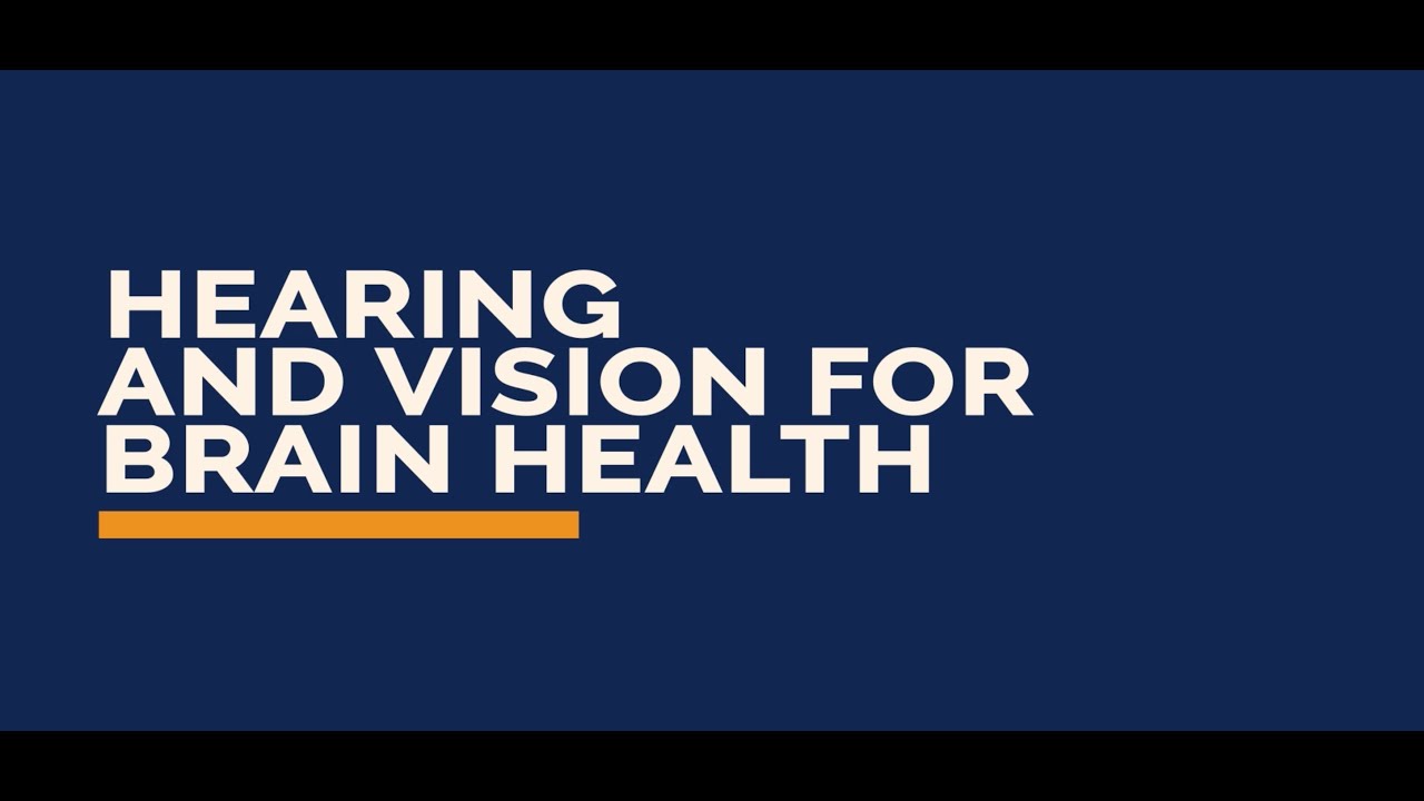 GERI Videos: Hearing and Vision for Brain Health