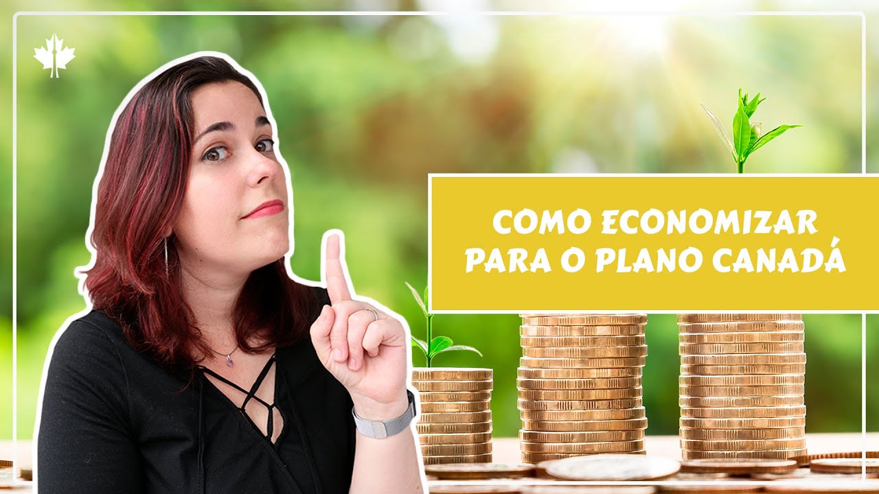 COMO ECONOMIZAR PARA O PLANO CANADÁ