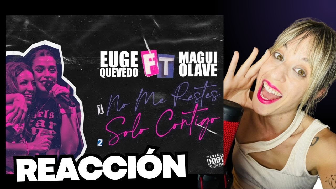 REACCIÓN A EUGUE QUEVEDO Y MAGUI OLAVE - NO ME RESTES Y SOLO CONTIGO