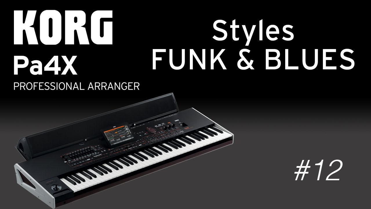 KORG Pa4X #12 : Écoutez les styles FUNK & BLUES de l'arrangeur (vidéo de la Boite Noire)