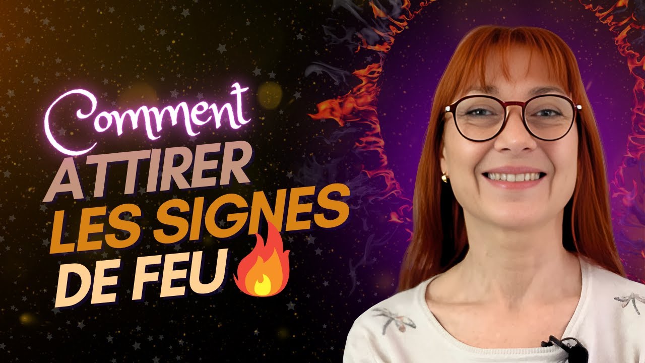 Comment attirer les signes de FEU ?