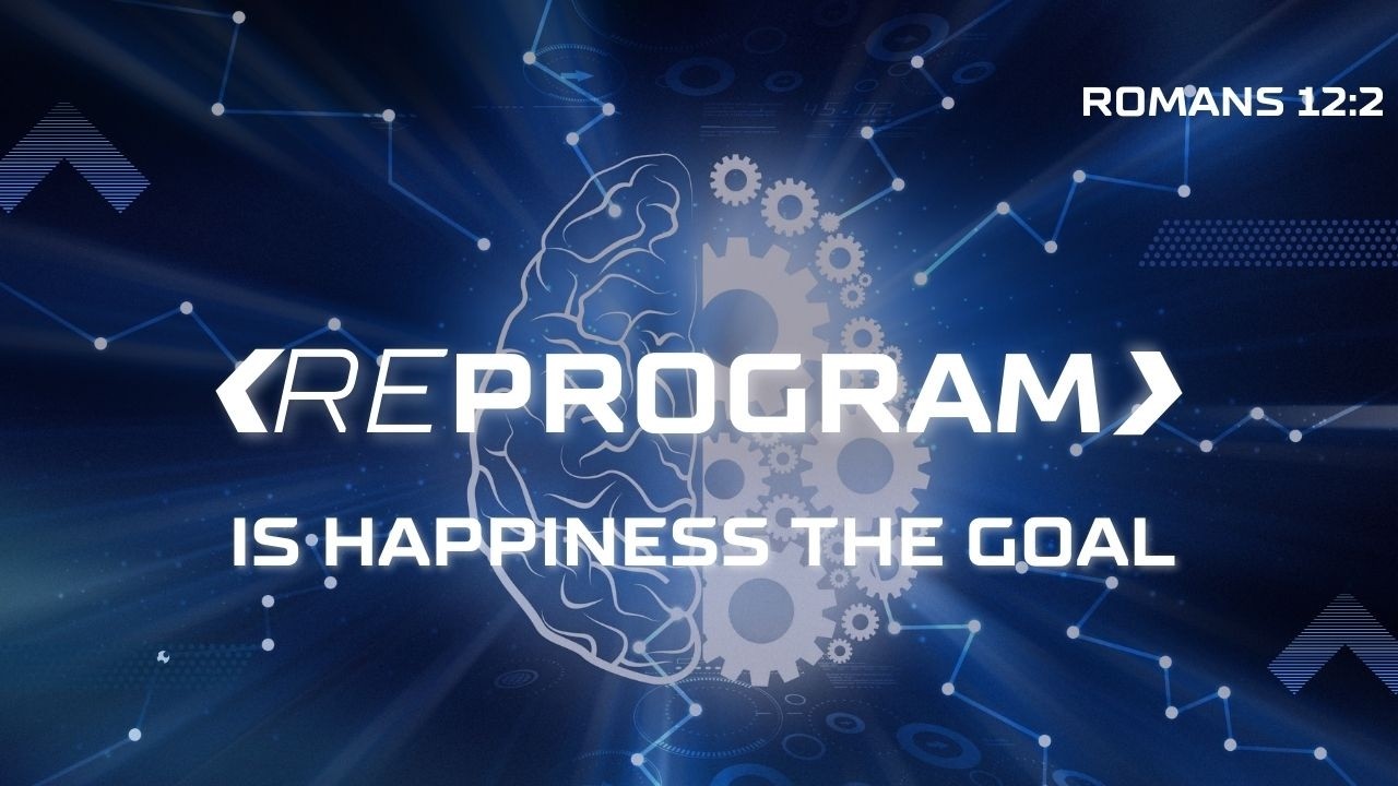 Is Happiness the Goal of the Christian Life? | Reprogram Pt. 3 |