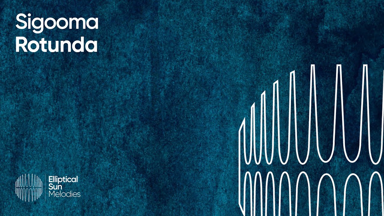 Sigooma - Rotunda (Melodic Progressive | Elliptical Sun Melodies)