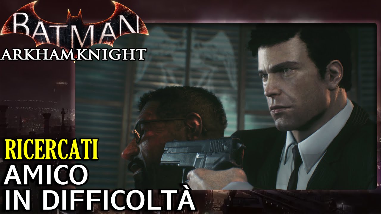 Batman: Arkham Knight (ITA)-Ricercati: Amico in Difficoltà, BOSS Hush