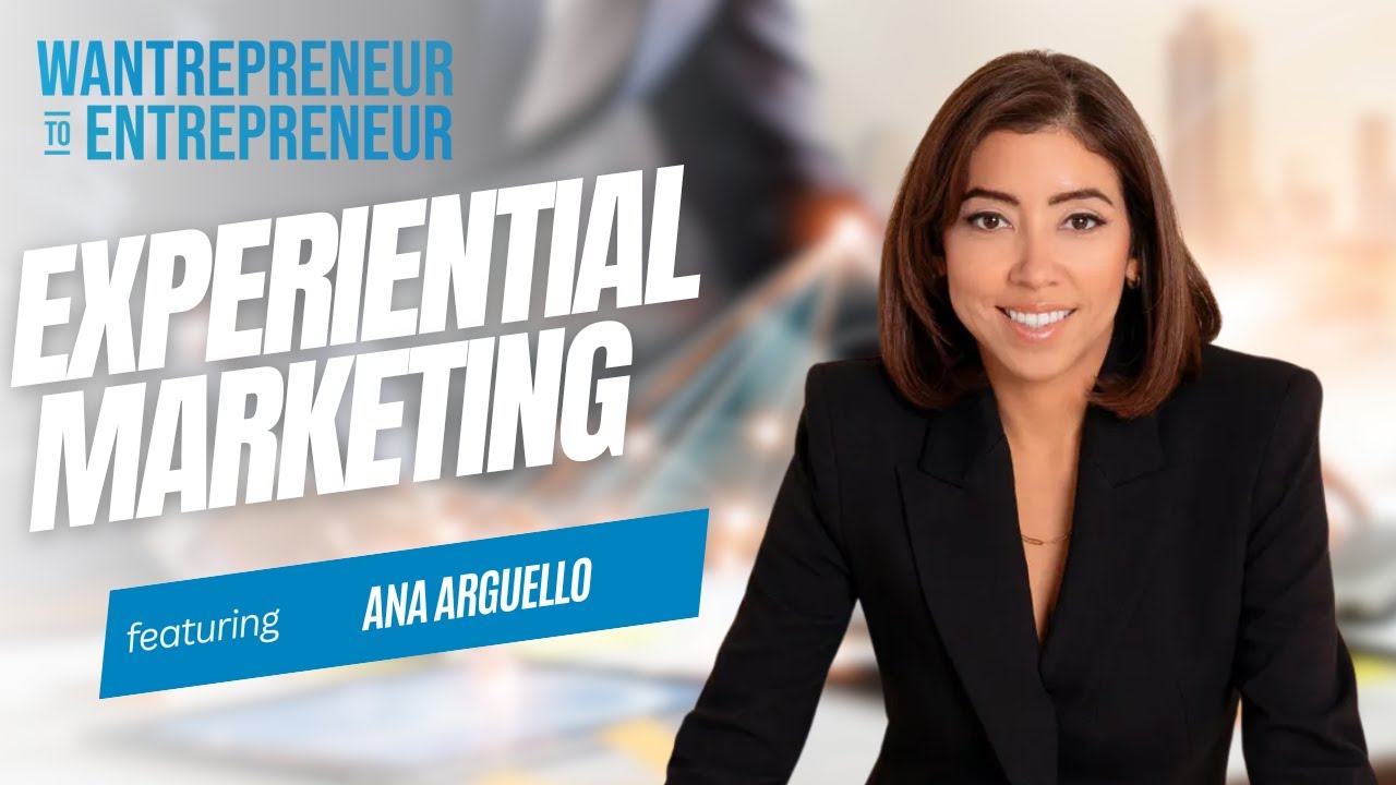 Why and how every business can benefit from EXPERIENTIAL marketing w/ Ana Arguello
