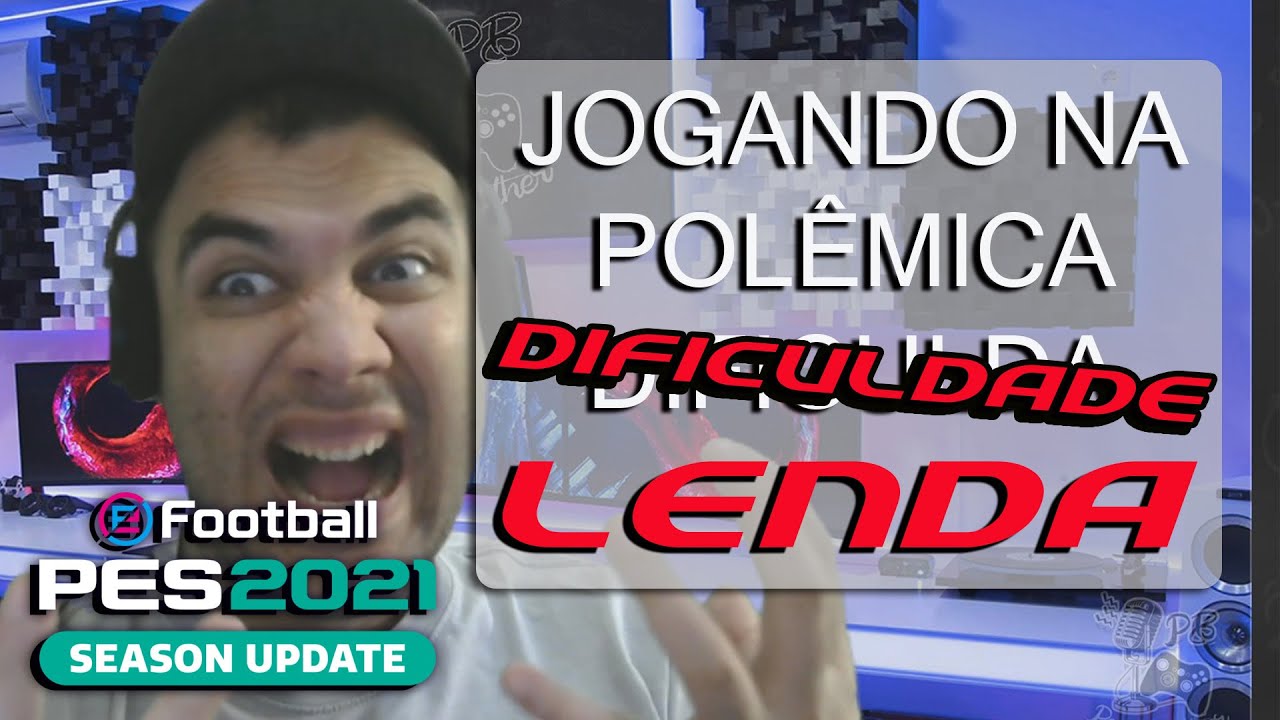 PES 2021 | JOGANDO NA POLÊMICA DIFICULDADE LENDA