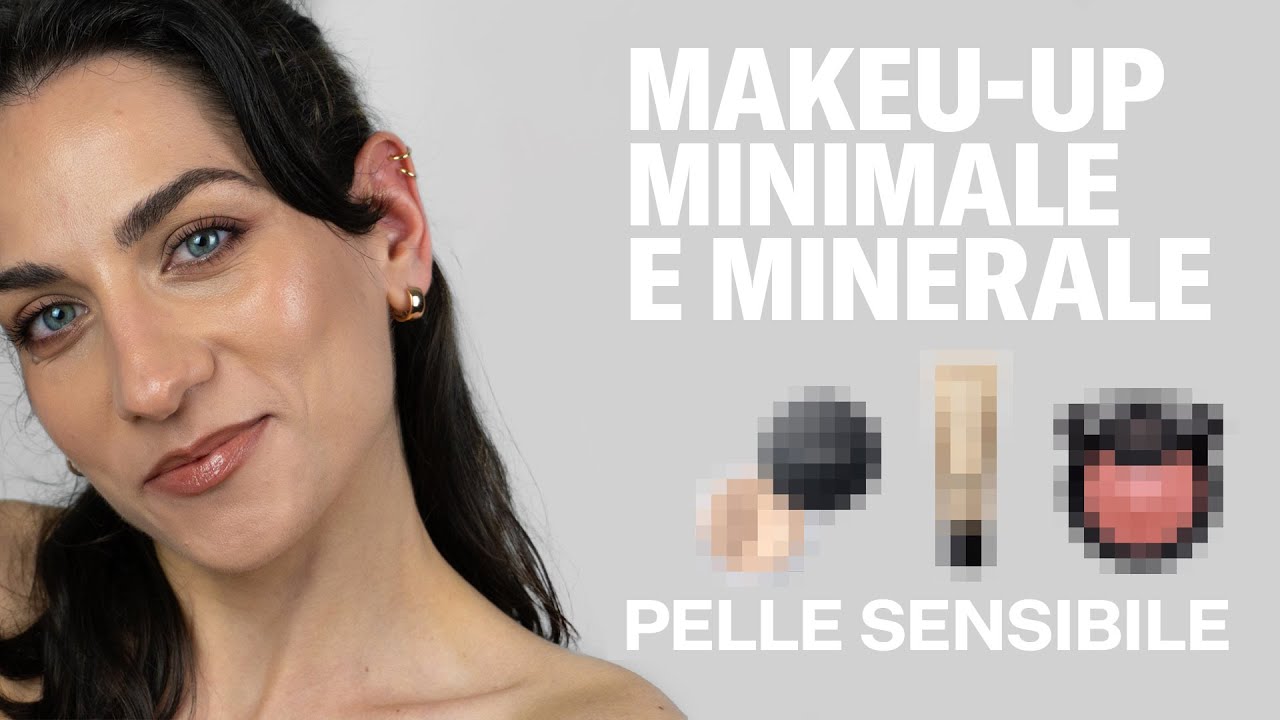 Make-up pelle sensibile: regole essenziali per il tuo benessere 🌸