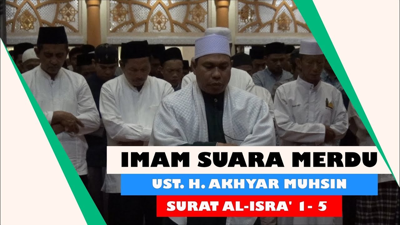 IMAM SHOLAT MERDU || SURAT AL-ISRA'  AYAT 1-5 || USTADZ H. AKHYAR MUHSIN, SH