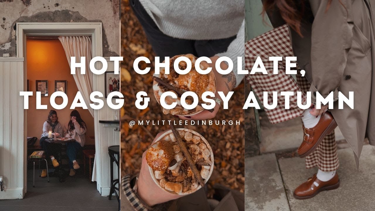 The best hot chocolate in Edinburgh, a bath in lush and TLOASG? PERFECT autumn week in Edinburgh!