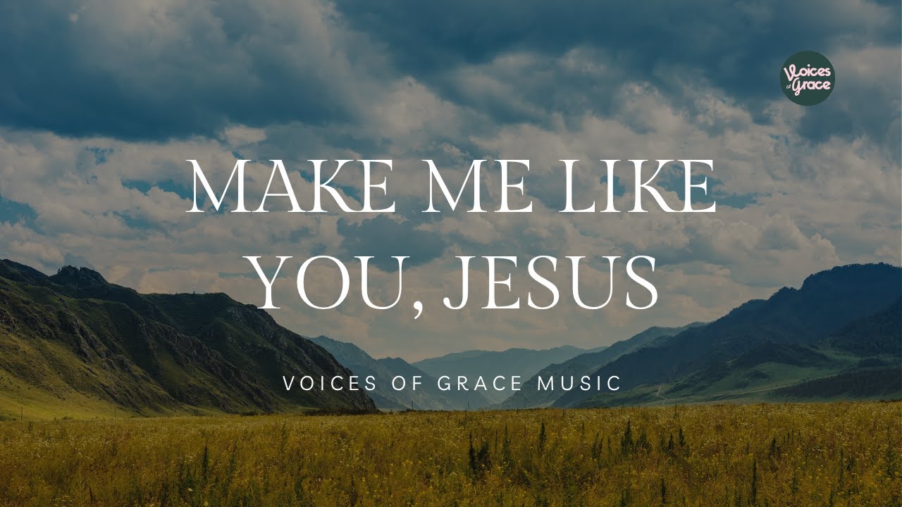 Make Me Like You, Jesus | Christian Worship Song | Official Lyric Video