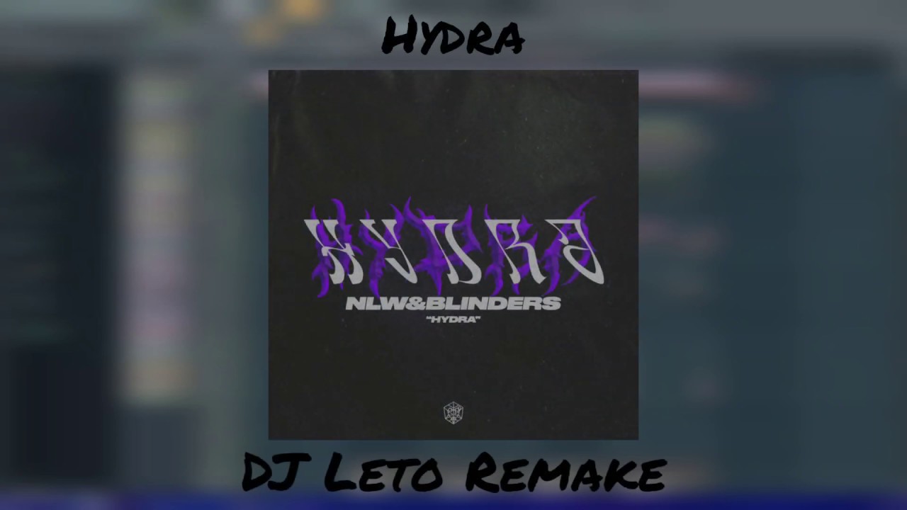 NLW & Blinders - Hydra (DJ Leto Remake) | FREE FLP