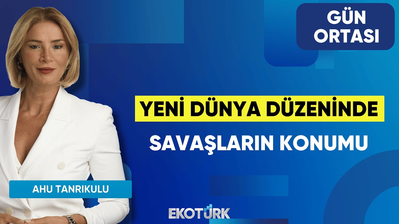 Yeni Dünya Düzeninde Savaşların Konumu | Ahu Tanrıkulu | Gün Ortası