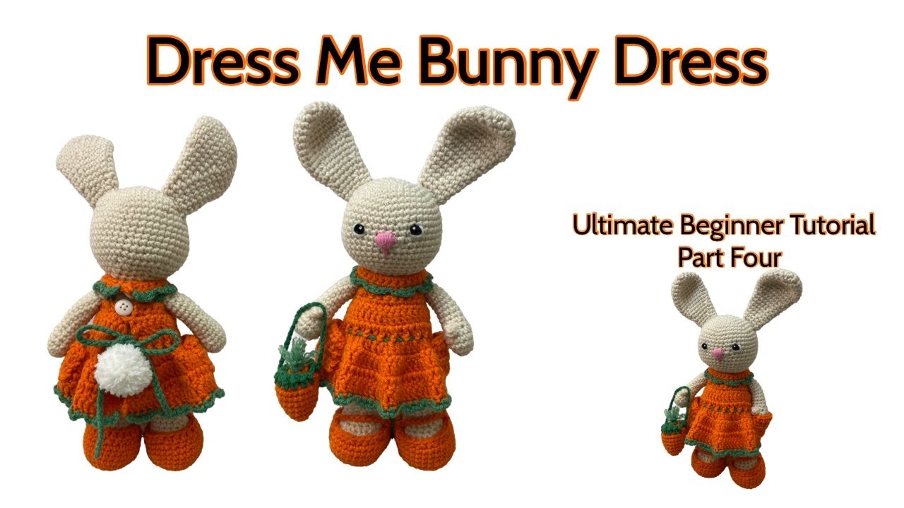 Part 4 DRESS For Amigurumi Dress Me Bunny Ultimate Beginner Friendly Video