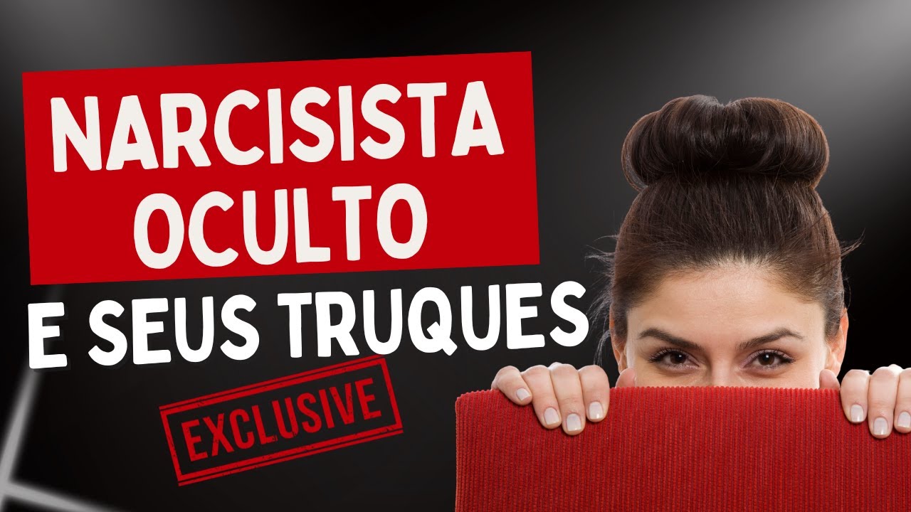 Narcisista OCULTO! CONHE&Ccedil;A os 5 sinais e como se proteger!