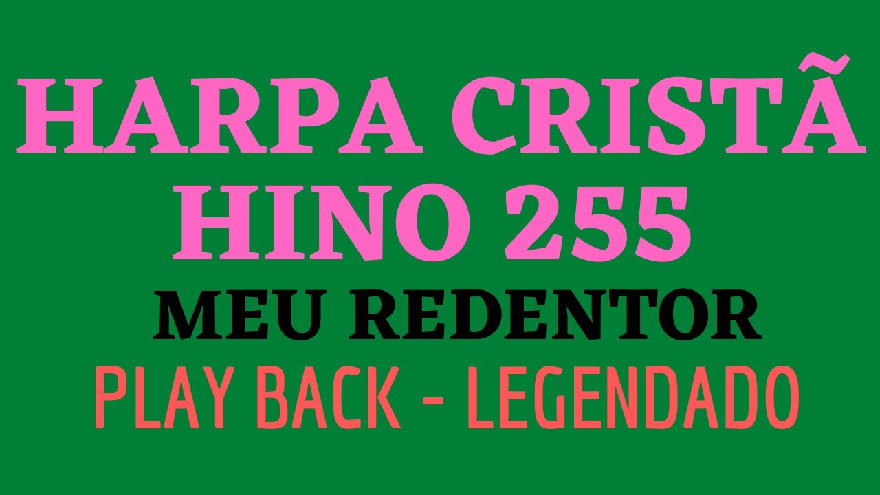 HARPA CRISTÃ 255 | Hino 255 Meu Redentor | PLAY BACK - LEGENDADO