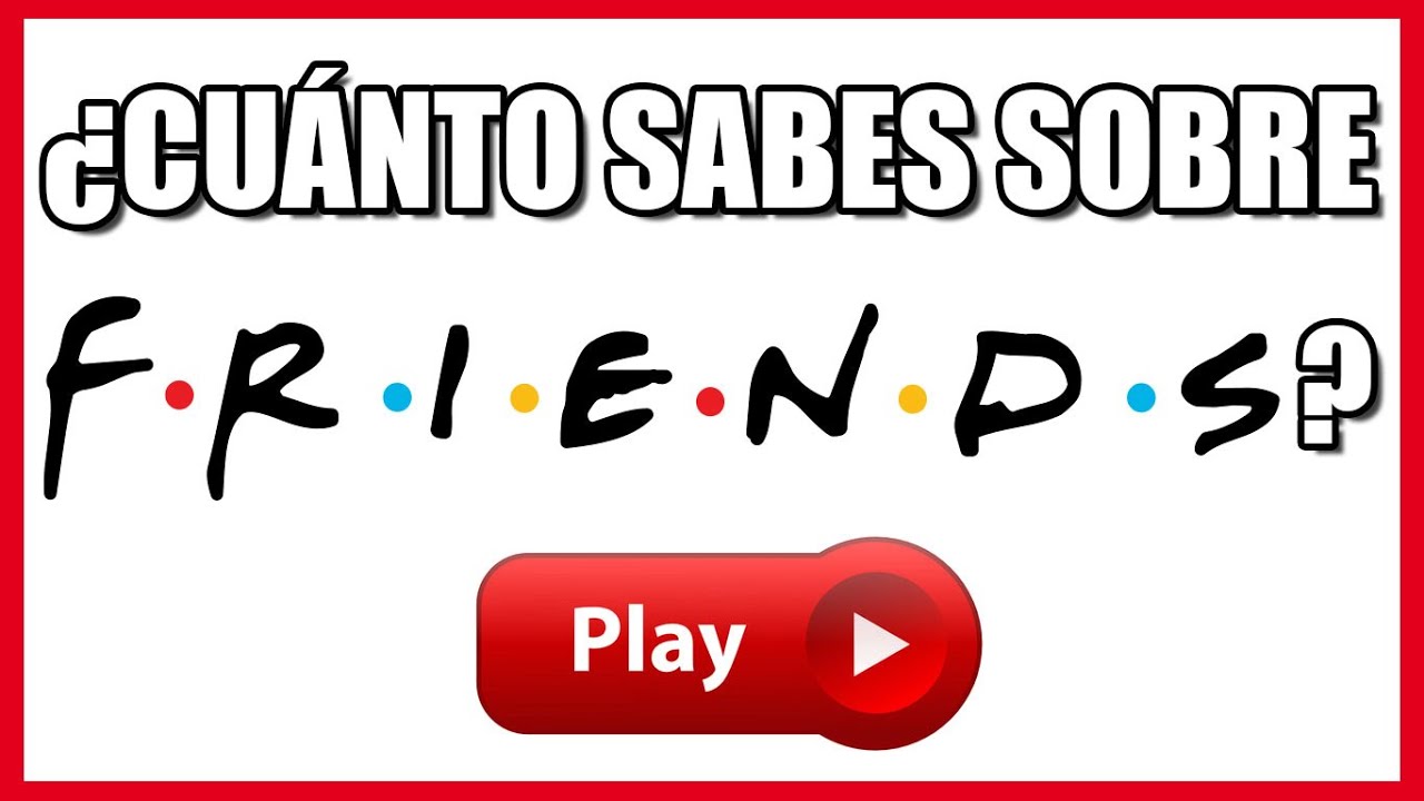 Trivia Sobre FRIENDS (Más De 30 Preguntas)