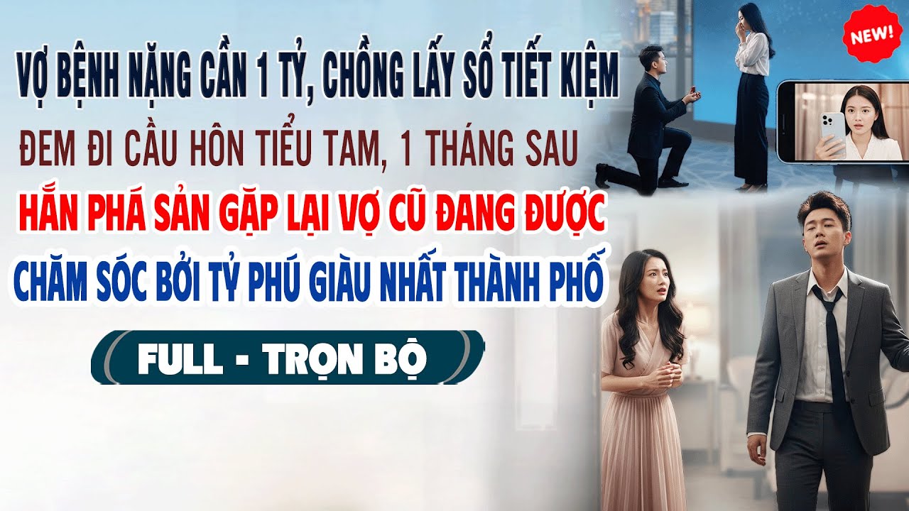 💖VỢ BỆNH NẶNG CẦN 1 TỶ Chồng Lấy Tiết Kiệm Cho Bồ, 1 Tháng Hắn Phá Sản Vợ Được Chăm Sóc Bởi Tỷ Phú