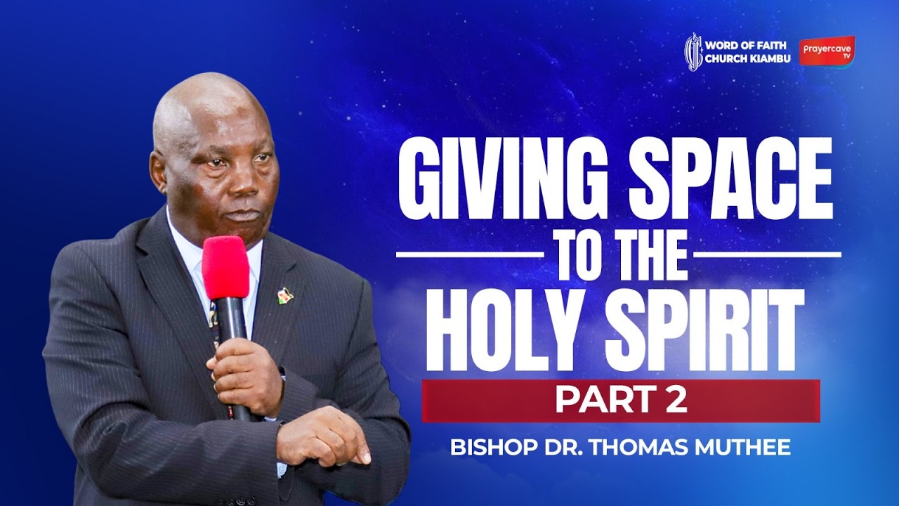 GIVING SPACE TO THE HOLY SPIRIT PART 2 || BISHOP DR. THOMAS MUTHEE