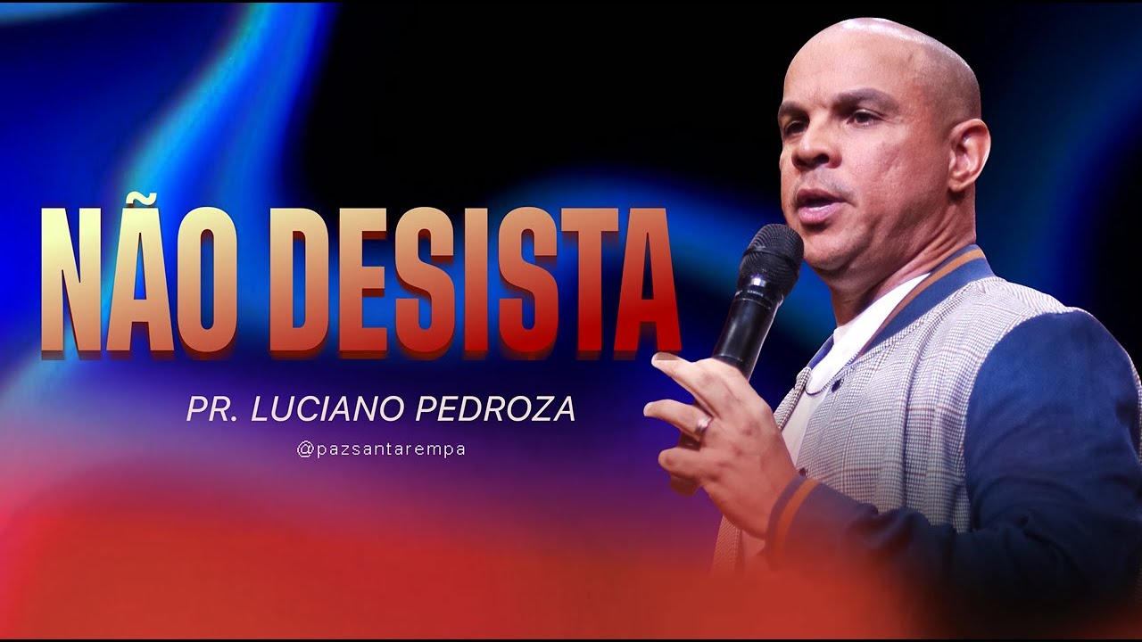 Não Desista-Pr.Luciano Pedroza