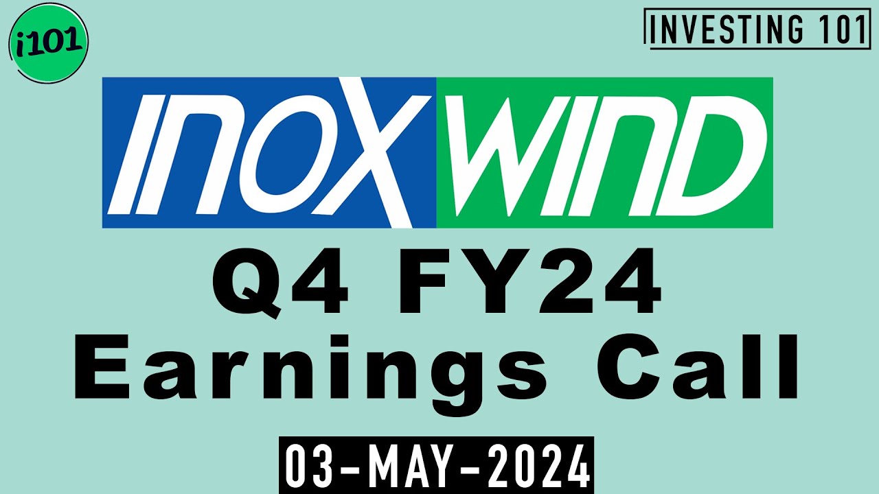Inox Wind Q4 FY24 Earnings Call | Inox Wind Limited FY24 Q4 Concall
