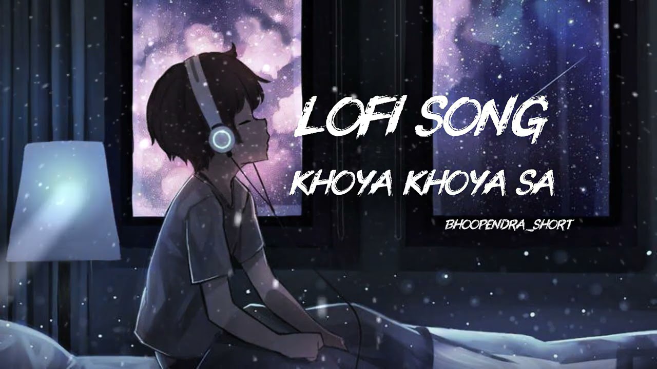 Khoya Khoya Sa | Lofi Song | Slowed + Reverb | Emotional Lofi Mix | Bhoopendra_Short🔥🔥