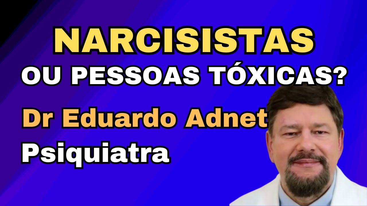 NARCISISMO, NARCISISTA OU PESSOA TÓXICA? #dreduardoadnet