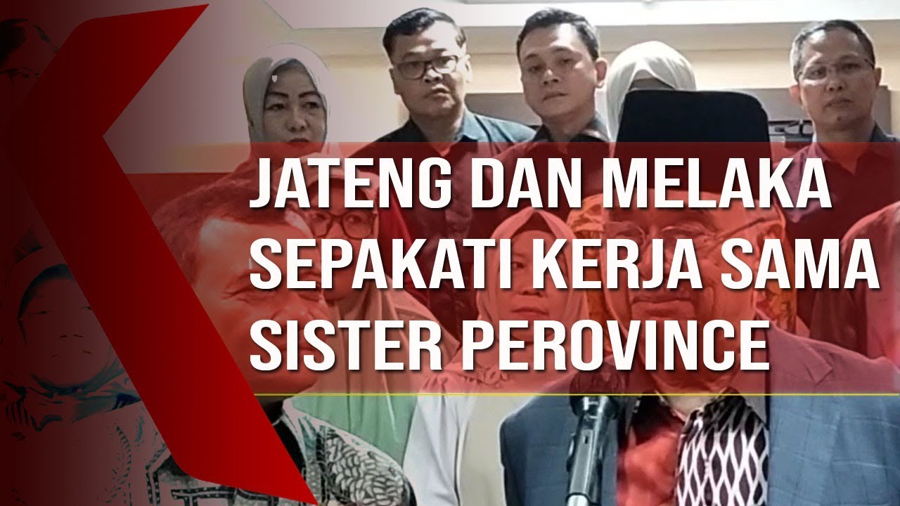 Jateng dan Melaka Sepakati Kerjasama Sister Perovince