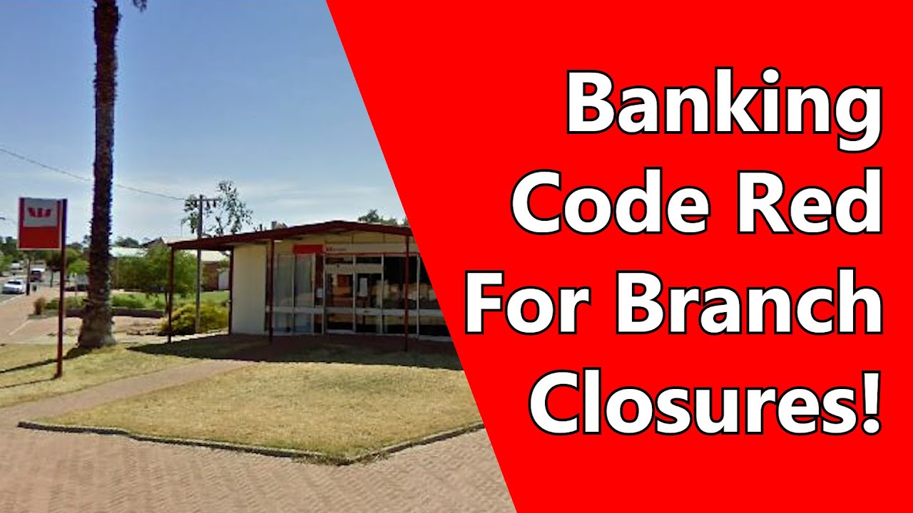 Banking Code Red For Branch Closures!