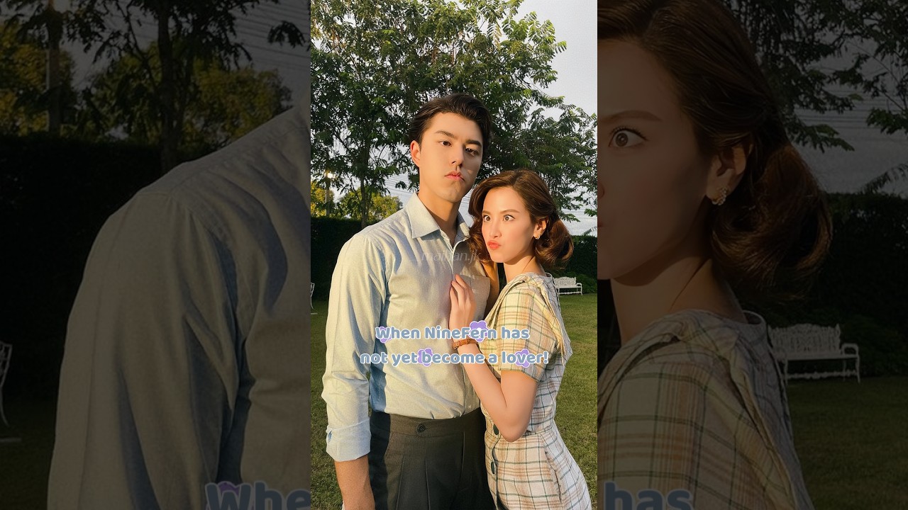 Before and after becoming lovers! The scenes are really different! 🫣🤪 #baifern #ninenaphat #love
