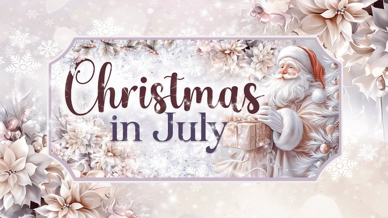 Christmas in July 2025!