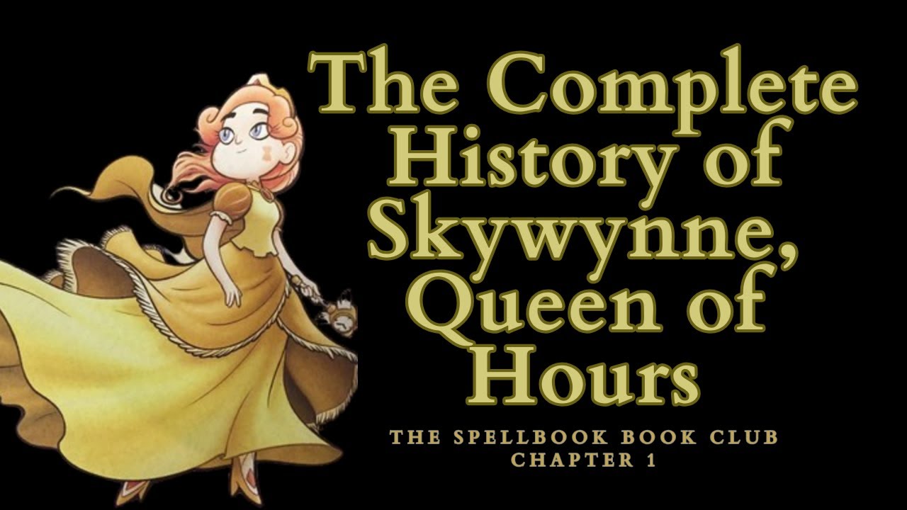 The Complete History of Skywynne, Queen of Hours (SVTFOE Video Essay) (SpellBook Book Club Part 1)