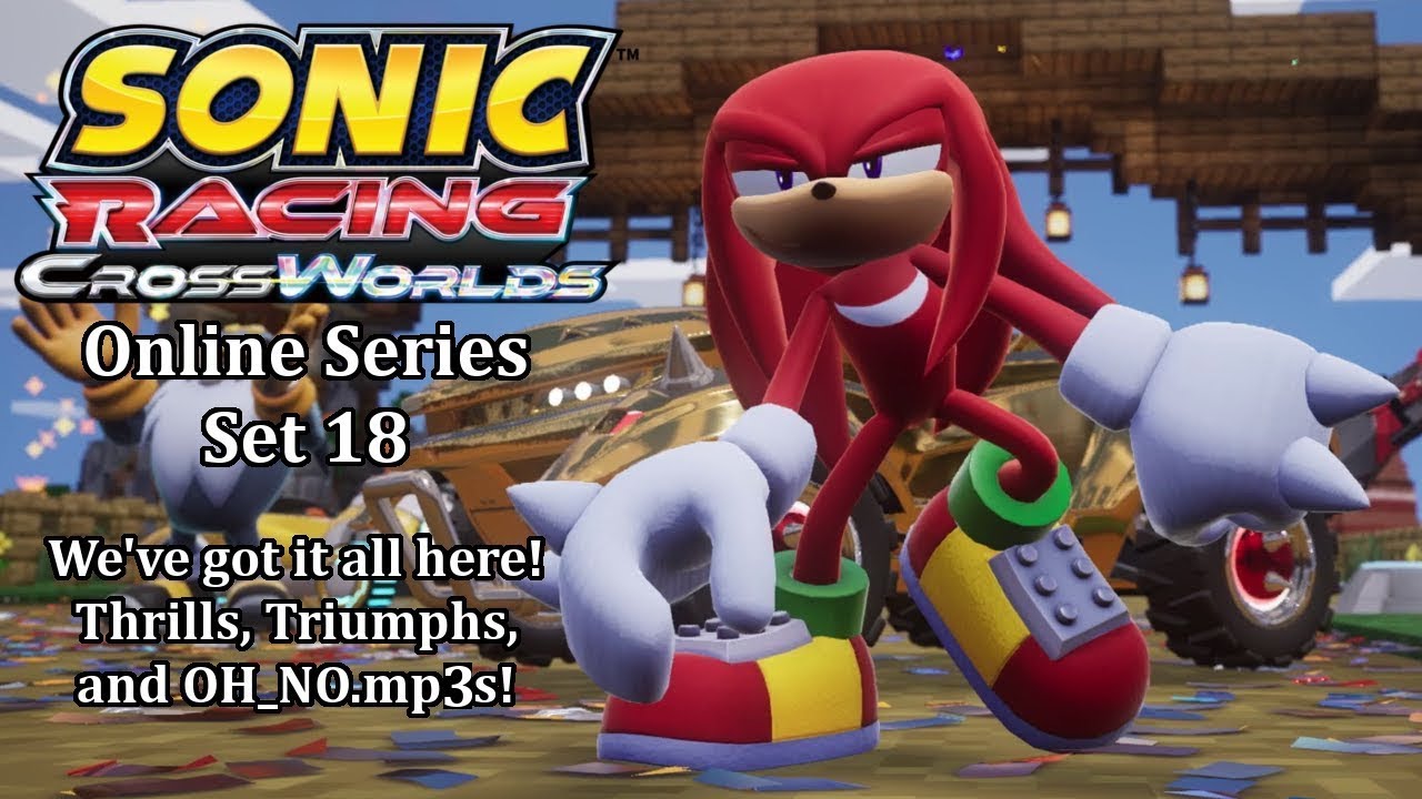 Sonic Racing CrossWorlds: Online Series Set 18 - The Knuckles Episode
