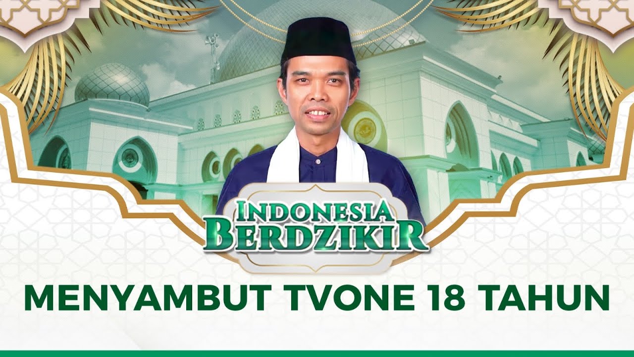 Indonesia Berdzikir, tvOne 18 Tahun | Ustadz Abdul Somad